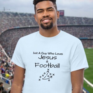 Just A Guy Who Loves Jesus &amp; Football: The Perfect T-Shirt for Sports Fans Who Follow Christ