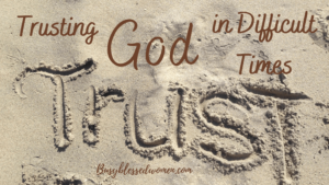 Navigating Trials and Tribulations: Trusting God in Difficult Times