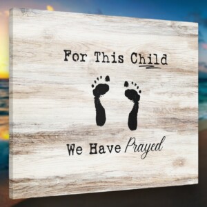 God&#8217;s Blessings: &#8220;For This Child, We Have Prayed&#8221; Wall Art