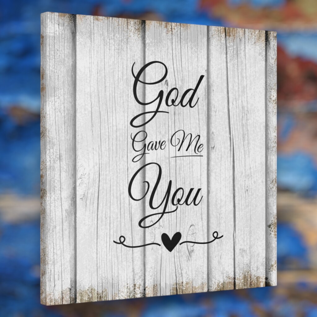 Embracing God&#8217;s Grace: &#8220;God Gave Me You&#8221; Rustic Wall Art