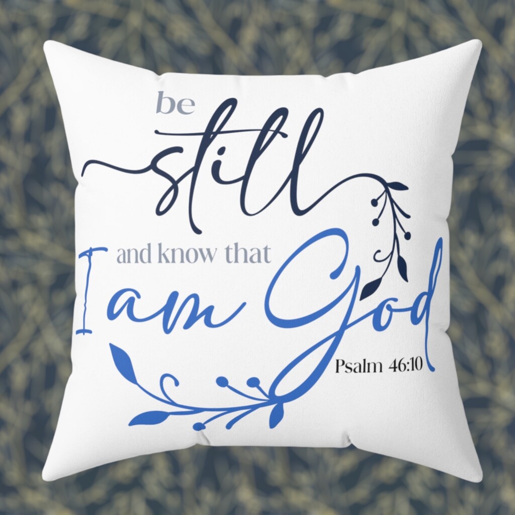 Embrace Stillness with the &#8216;Be Still and Know that I am God&#8217; Throw Pillow
