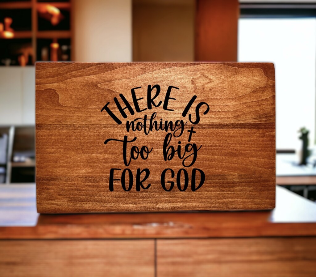 Elevate Your Faith with a Custom Wooden Sign: &#8220;Nothing is Too Big for God&#8221;