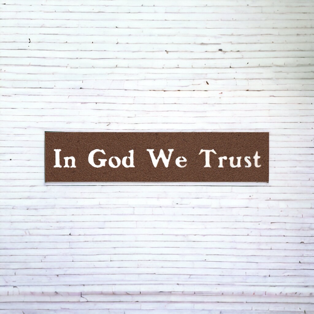 In God We Trust Metal Cut Out Steel Sign: A Testament to Faith and Patriotism