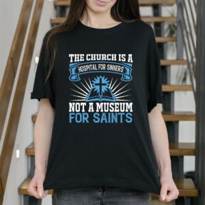 &#8220;The Church: A Hospital for Sinners&#8221; T-Shirt &#8211; A Bold Statement of Faith