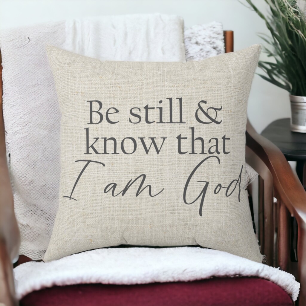 The Throw Pillow That Speaks to Your Soul: &#8216;Be Still and Know That I Am God