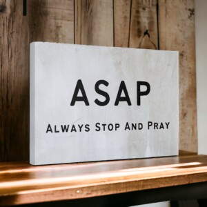 ASAP: Always Stop And Pray &#8211; The Power of Prayer in Daily Life