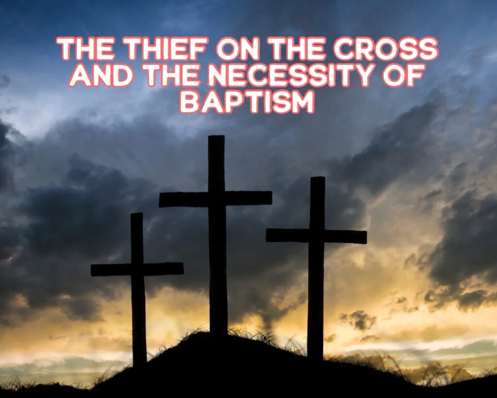 Understanding Salvation: The Thief on the Cross and Baptism