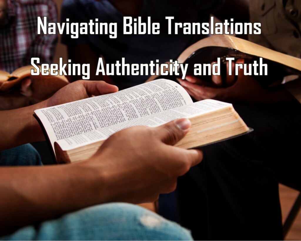 Navigating Bible Translations: Seeking Authenticity and Truth