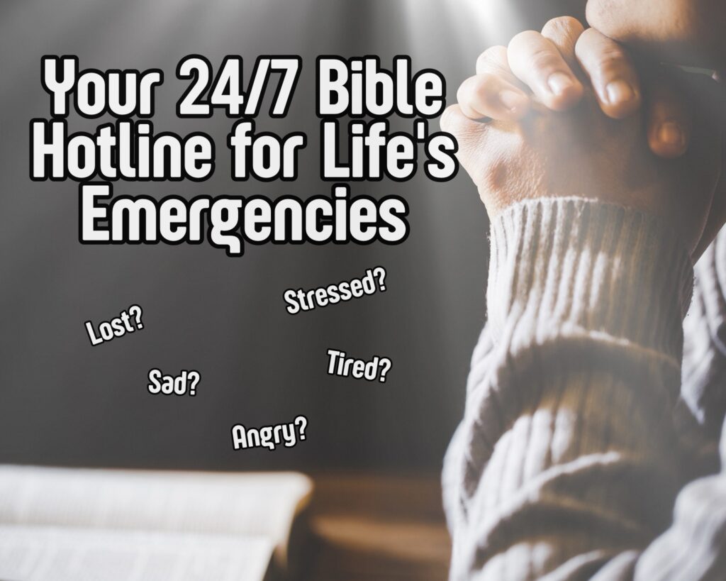 Your 24/7 Bible Hotline for Life&#8217;s Emergencies