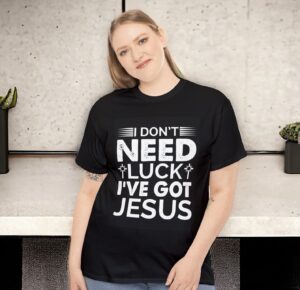 Wearing Faith on Your Sleeve: I Don&#8217;t Need Luck, I&#8217;ve Got Jesus