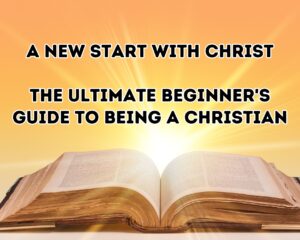 How To Be A Christian Starter Guide