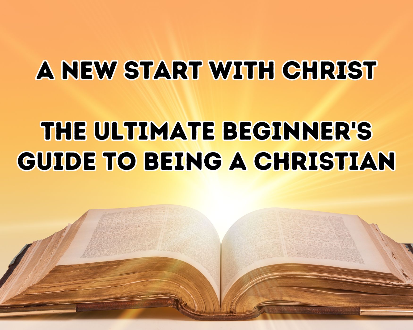 The Ultimate Beginner's Guide to Being a Christian