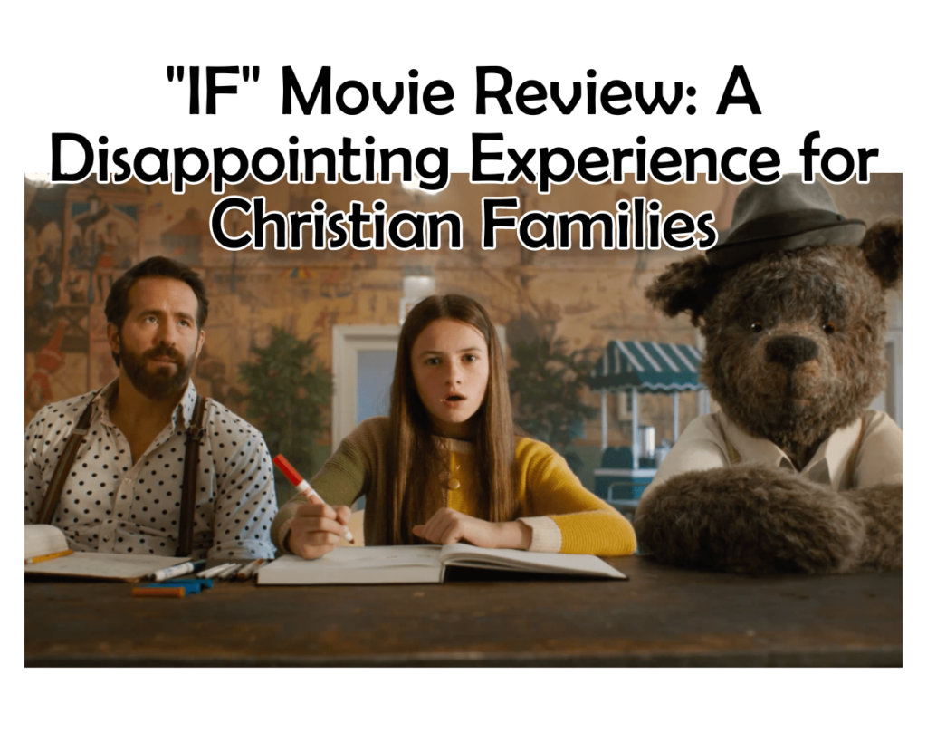 &#8220;IF&#8221; Movie Review: A Disappointing Experience for Christian Families