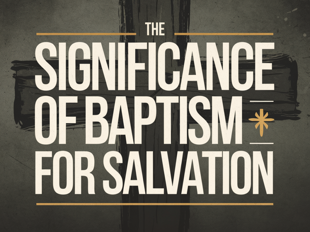 The Significance of Baptism for Salvation