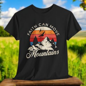 Faith Can Move Mountains Christian T-Shirt