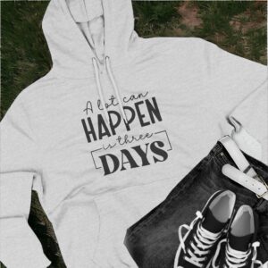 A lot Can Happen In 3 Days Christian Hoodie