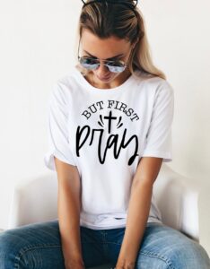 But First Pray Christian T-Shirt