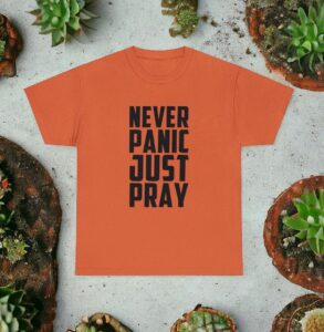 Never Panic, Just Pray T-Shirt