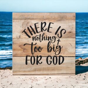 Nothing Too Big For God Wall Art