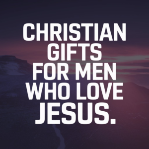 Christian Gifts for Men Who Love Jesus