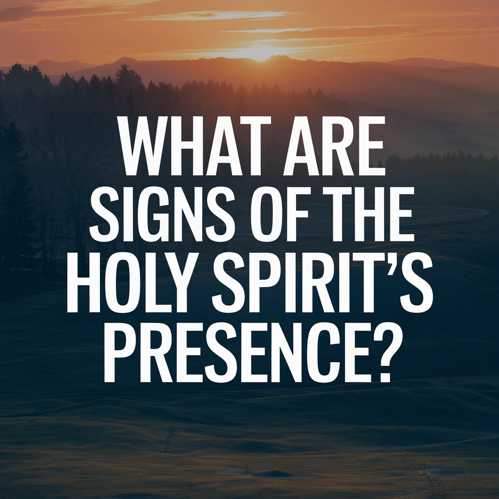 What Are Signs Of The Holy Spirits Presence?